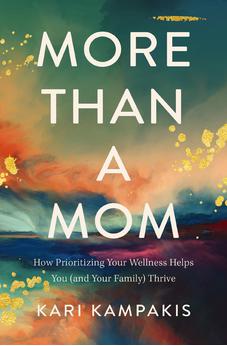 More Than a Mom: How Prioritizing Your Wellness Helps You (and Your Family) Thrive