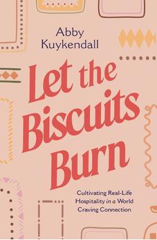 Let the Biscuits Burn: Cultivating Real-Life Hospitality in a World Craving Connection