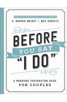 Before You Say "I Do"®: A Marriage Preparation Guide for Couples