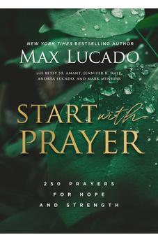 Start with Prayer: 250 Prayers for Hope and Strength 9781401603786