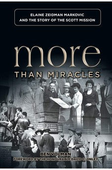 More Than Miracles: Elaine Zeidman Markovic and the Story of The Scott Mission 9781927355749