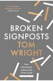 Broken Signposts: How Christianity Makes Sense of the World 9780281084937
