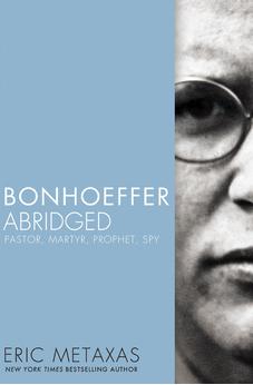 Bonhoeffer Abridged: Pastor, Martyr, Prophet, Spy 9780718016166