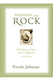 Dropping Your Rock: The Freedom to Choose Love Over Judgment
