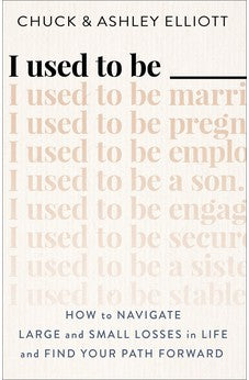 I Used to Be ___: How to Navigate Large and Small Losses in Life and Find Your Path Forward 9780800742492