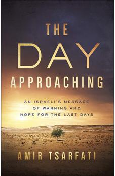 The Day Approaching: An Israeli's Message of Warning and Hope for the Last Days 9780736981057