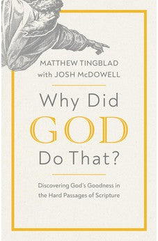 Why Did God Do That?: Discovering God's Goodness in the Hard Passages of Scripture 9780736987127