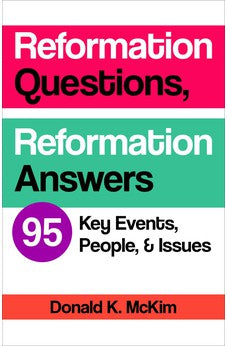 Reformation Questions, Reformation Answers: 95 Key Events, People, and Issues 9780664260606