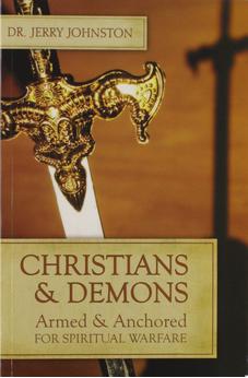 Christians & Demons : Armed & Anchored for Spiritual Warefare 9781896930565