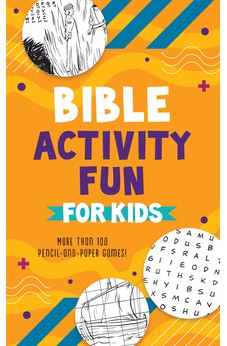 Bible Activity Fun for Kids: More Than 100 Pencil-and-paper Games!