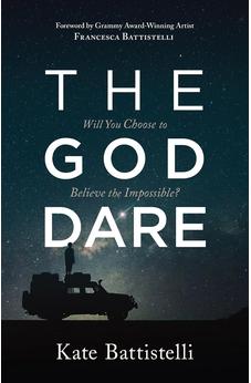 The God Dare: Will You Choose to Believe the Impossible? 9781683229858
