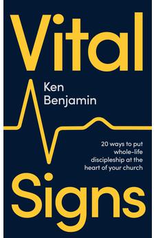 Vital Signs: 20 ways to put whole-life discipleship at the heart of your church 9781789744989