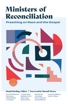 Ministers of Reconciliation: Preaching on Race and the Gospel 9781683594772