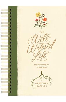 The Well-Watered Life: A Devotional Journal (Includes Writing Prompts and Scriptural Teaching for Integrating Spiritual Disciplines into Your Daily Rhythm) 9798400521041