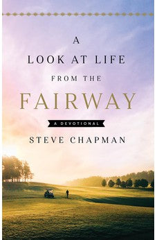 A Look at Life from the Fairway: A Devotional 9780736987547
