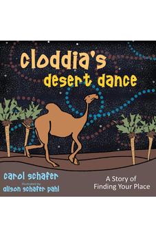Cloddia's Desert Dance: A Story of Finding Your Place 9781486605989