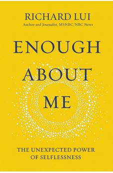Enough About Me: The Unexpected Power of Selflessness 9780310362395