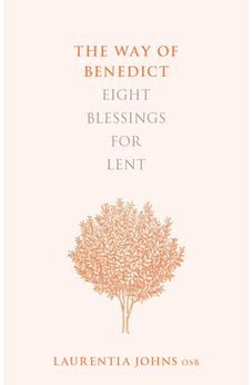 The Way of Benedict: Eight Blessings for Lent 9780281075812