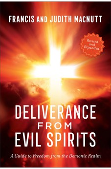 Deliverance from Evil Spirits: A Guide to Freedom from the Demonic Realm 9780800763558