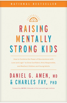 Raising Mentally Strong Kids: How to Combine the Power of Neuroscience with Love and Logic to Grow Confident, Kind, Responsible, and Resilient Children and Young Adults 9781496484796