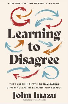 Learning to Disagree: The Surprising Path to Navigating Differences with Empathy and Respect 9780310368014