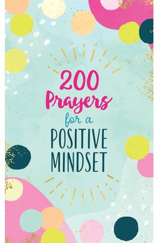 200 Prayers for a Positive Mindset 9781636093802