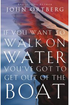If You Want to Walk on Water, You've Got to Get Out of the Boat
