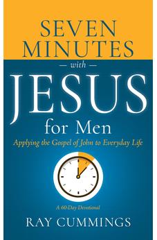 Seven Minutes with Jesus for Men: Applying the Gospel of John to Everyday Life (A 60-Day Devotional) 9798887693828