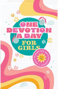 One Devotion a Day for Girls: Daily Wisdom and Encouragement
