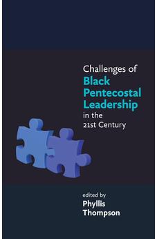 Challenges of Black Pentecostal Leadership in the 21st Century