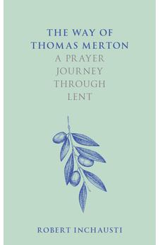 The Way of Thomas Merton: A prayer journey through Lent 9780281085828