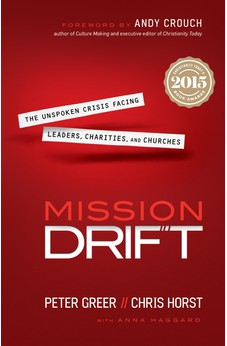 Mission Drift: The Unspoken Crisis Facing Leaders, Charities, and Churches 9780764211645