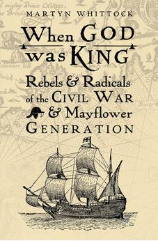 When God was King: Rebels & Radicals of the Civil War & Mayflower Generation 9780745980416