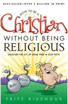 How to be a Christian Without Being Religious 9780764215636
