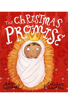 The Christmas Promise Storybook: A True Story from the Bible about God's Forever King