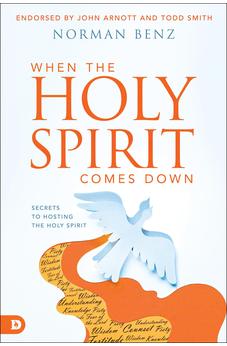 When the Holy Spirit Comes Down: Secrets to Hosting the Holy Spirit 9780768474343