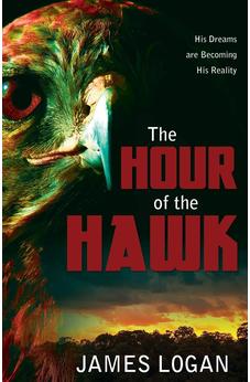 The Hour of the Hawk: His Dreams are Becoming His Reality 9781486614929