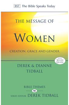 The Message of Women: Creation, Grace And Gender (The Bible Speaks Today Themes)