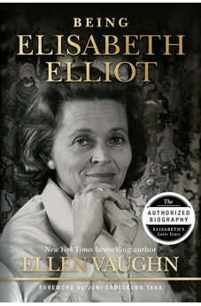 Being Elisabeth Elliot: The Authorized Biography: Elisabeth’s Later Years