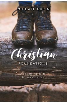 Christian Foundations: A discipleship guide for new Christians 9780857218766