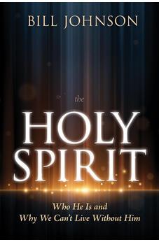 The Holy Spirit: Who He Is and Why We Can't Live Without Him 9798887693101