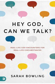 Hey God, Can We Talk?: Real-Life God Encounters for Real-Life Circumstances 9780768455731