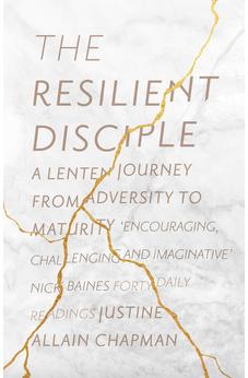 The Resilient Disciple: A Lenten Journey from Adversity to Maturity 9780281078530
