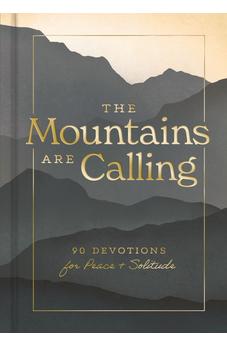 The Mountains are Calling: 90 Devotions for Peace and Solitude 9781648703300