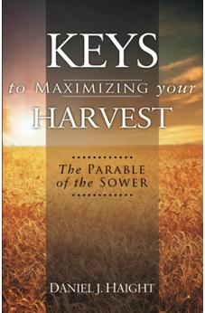 Keys to Maximizing Your Harvest - The Parable of the Sower 9780882708942