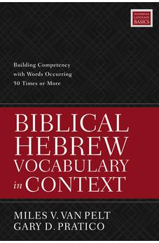 Biblical Hebrew Vocabulary in Context: Building Competency with Words Occurring 50 Times or More 9780310098478