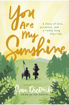 You Are My Sunshine: A Story of Love, Promises, and a Really Long Bike Ride (Sean of the South) 9780310355786