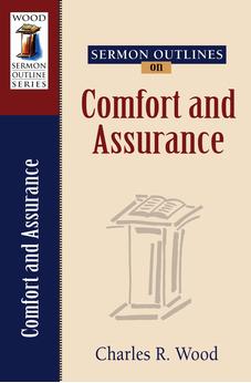 Sermon Outlines on Comfort and Assurance (Wood Sermon Outline Series) 9780825441356
