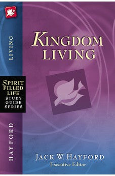 Kingdom Living (Spirit-Filled Life Study Guide Series)