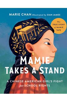 Mamie Takes a Stand: The True Story of Mamie Tape, a Chinese American Girl's Fight for School Rights 9780736987325